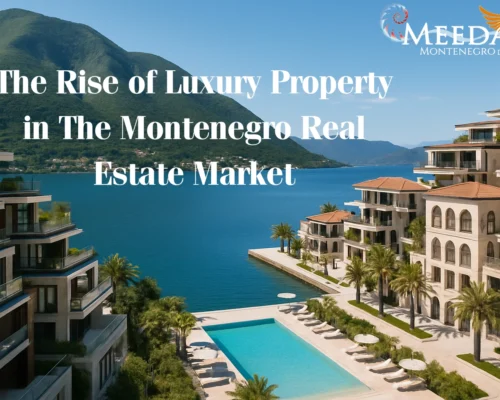 The Rise of Luxury Property in The Montenegro Real Estate Market