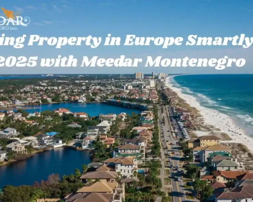 Buying Property in Europe Smartly in 2025 with Meedar Montenegro